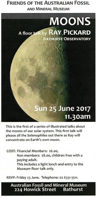 OUT THERE: Moons, a floor talk by Ray Pickard of the Bathurst Observatory, will be presented by the Friends of the Australian Fossil and Mineral Museum on Sunday, June 25.