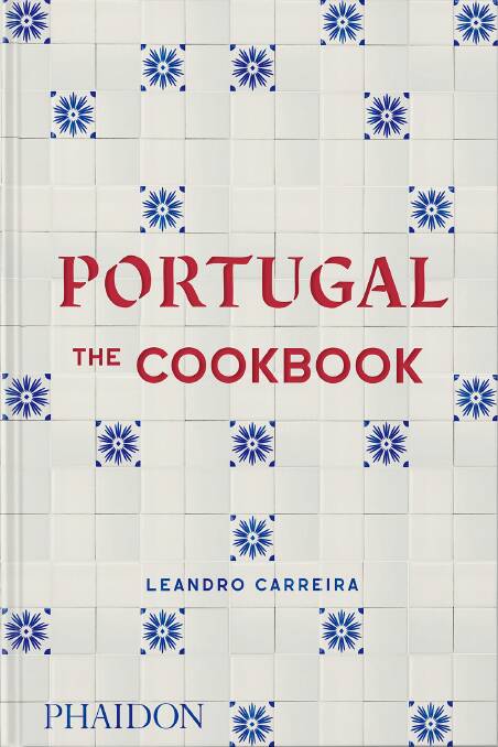 Portugal: The Cookbook by Leandro Carreira. Phaidon. $79.95.