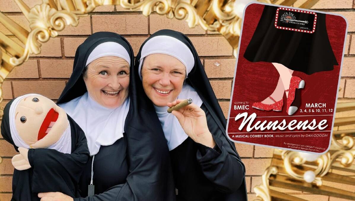 NEW PRODUCTION: 'Nunsense' cast members Jane Van Dorp and Paula Dell-McCumstie. Photo: SUPPLIED